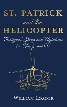 Paperback St. Patrick and the Helicopter: Theological Stories and Reflections for Young and Old Book