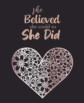 Paperback She Believed She Could So She Did: Journal, Diary & Notebook for the Everyday with 100 Lined Pages - Notebook for College, Work and Personal Use Book