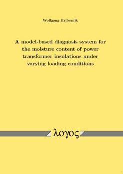 Paperback A Model-Based Diagnosis System for the Moisture Content of Power Transformer Insulations Under Varying Loading Conditions Book