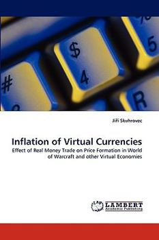 Inflation of Virtual Currencies: Effect of Real Money Trade on Price Formation in World of Warcraft and other Virtual Economies