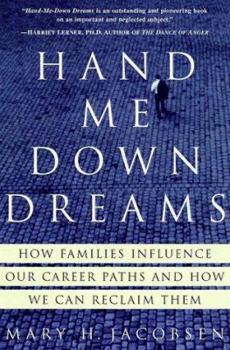 Hardcover Hand-Me-Down Dreams: How Families Influence Our Career Paths and How We Can Reclaim Them Book