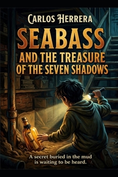 Seabass and the Treasure of the Seven Shadows.