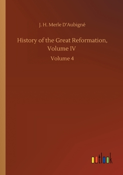 Paperback History of the Great Reformation, Volume IV: Volume 4 Book