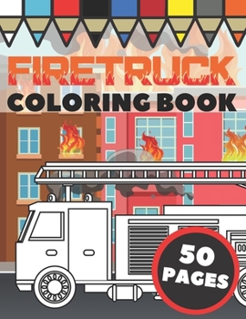 Paperback Firetruck Coloring Book: Fire Engines, Trucks and Firefighters, Gift For Kids Ages 4-8 Book