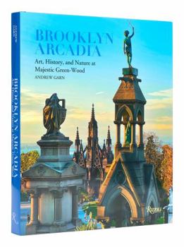 Hardcover Brooklyn Arcadia: Art, History, and Nature at Majestic Green-Wood Book