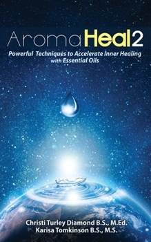 Paperback Aroma Heal II: Powerful Techniques To Accelerate Inner Healing With Essential Oils Book