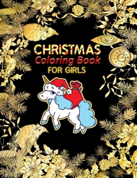 Paperback Christmas Coloring Book for girls: Best Ultimate Christmas Coloring Book for Kids with 200+ unique design Fun Children's Christmas Gift or Present for Book