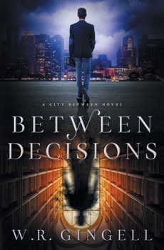 Between Decisions - Book #8 of the City Between