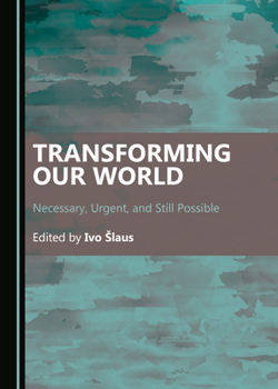 Hardcover Transforming Our World: Necessary, Urgent, and Still Possible Book