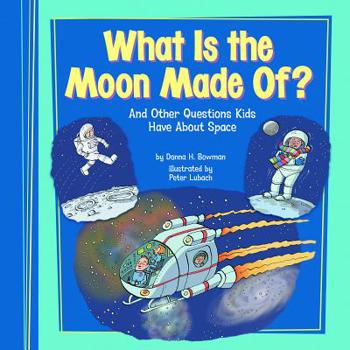 Hardcover What Is the Moon Made Of?: And Other Questions Kids Have about Space Book