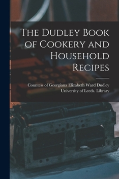 Paperback The Dudley Book of Cookery and Household Recipes Book