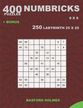 400 NUMBRICKS puzzles 9 x 9 + BONUS 250 LABYRINTH 25 x 25: Sudoku with EASY, MEDIUM, HARD, VERY HARD levels puzzles and a Labyrinth very hard levels