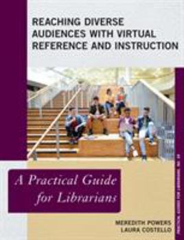 Paperback Reaching Diverse Audiences with Virtual Reference and Instruction: A Practical Guide for Librarians Book
