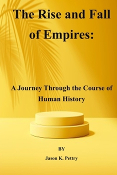 Paperback The Rise and Fall of Empires: A Journey Through the Course of Human History Book