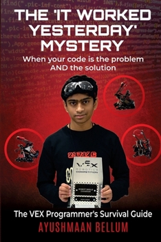 Paperback The "It Worked Yesterday" Mystery: When Your Code Is Both the Problem AND the Solution Book