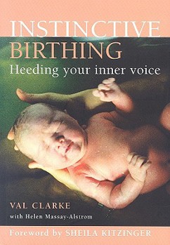 Hardcover Instinctive Birthing: Heeding Your Inner Voice Book