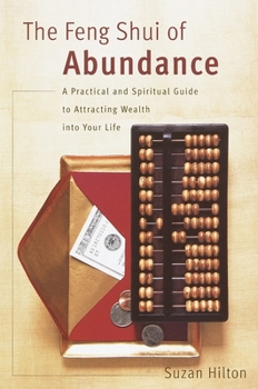 Paperback The Feng Shui of Abundance: A Practical and Spiritual Guide to Attracting Wealth Into Your Life Book
