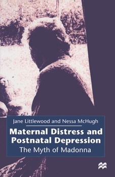 Paperback Maternal Distress and Postnatal Depression: The Myth of Madonna Book