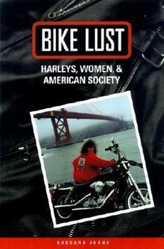 Hardcover Bike Lust: Harleys, Women, and American Society Book