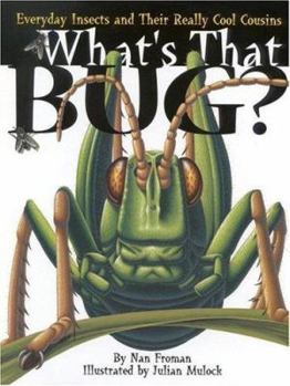 Hardcover What's That Bug?: Everyday Insects and Their Really Cool Cousins Book