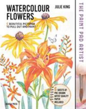 Spiral-bound Paint Pad Artist: Watercolour Flowers: 6 Beautiful Pictures to Pull-Out and Paint Book