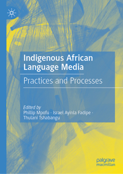 Hardcover Indigenous African Language Media: Practices and Processes Book