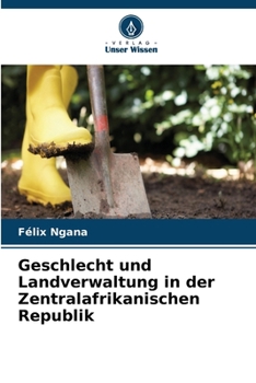 Geschlecht und Landverwaltung in der Zentralafrikanischen Republik (German Edition)