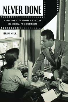 Hardcover Never Done: A History of Women's Work in Media Production Book