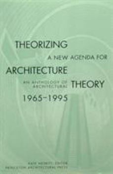 Paperback Theorizing a New Agenda for Architecture:: An Anthology of Architectural Theory 1965 - 1995 Book