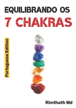 Equilibrando os 7 Chakras: Portuguese Edition (Cura holística)