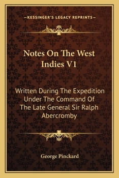 Paperback Notes On The West Indies V1: Written During The Expedition Under The Command Of The Late General Sir Ralph Abercromby Book