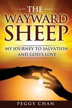 Paperback The Wayward Sheep: My Journey to Salvation and God's Love Book
