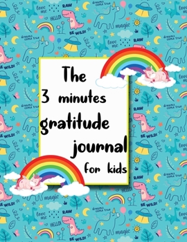 The 3 Minutes gratitude journal for kids: A Journal to Teach Children to Practice Gratitude and Mindfulness. Today Is Great!: A Daily Gratitude ... Happiness Notebook. Social Skills for Kids
