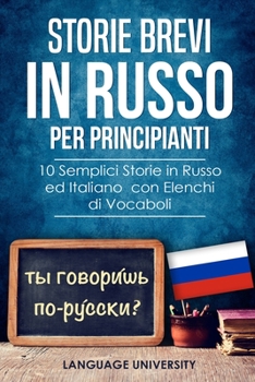 Paperback Storie Brevi in Russo per Principianti: 10 Semplici Storie in Russo ed Italiano con Elenchi di Vocaboli [Italian] Book