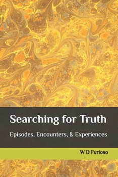 Paperback Searching for Truth: Episodes, Encounters, & Experiences Book