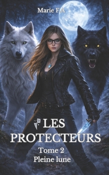 Paperback Les protecteurs: Tome 2 Pleine lune [French] Book