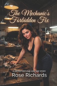 Paperback The Mechanic's Forbidden Fix: A Fertile First-time Age Gap Story Book