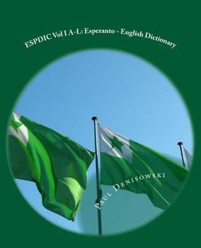 Espdic Vol I A-L: Esperanto - English Dictionary: 63,380 Entries