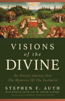 Paperback Visions of the Divine: An Artistic Journey Into the Mystery of the Eucharist Book