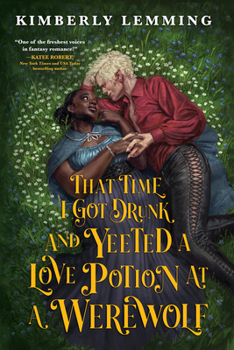 Paperback That Time I Got Drunk and Yeeted a Love Potion at a Werewolf Book