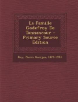 Paperback La Famille Godefroy De Tonnancour [French] Book