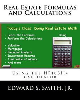 Paperback Real Estate Formulas and Calculations: Using the HP10BII+ calculator Book