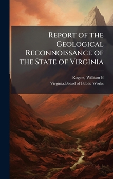 Report of the Geological Reconnoissance of the State of Virginia