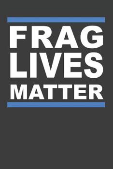 Paperback Frag Lives Matter: Aquarium Log Book 120 Pages (6 x 9) Book