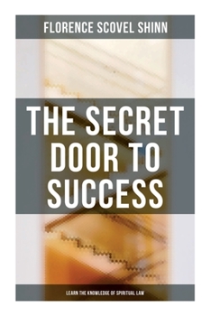 Paperback The Secret Door to Success: Learn the Knowledge of Spiritual Law Book