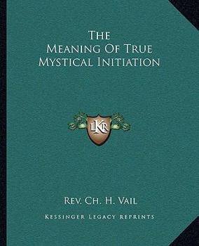 Paperback The Meaning Of True Mystical Initiation Book