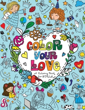 Paperback Color Your Love: A Coloring Book for Girls Book