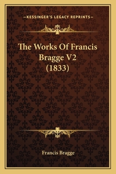 Paperback The Works Of Francis Bragge V2 (1833) Book