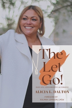 Paperback The Let Go! Elevate Your Destiny and Forgive Book