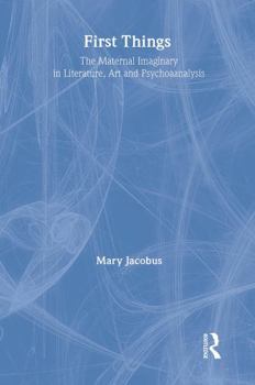 Hardcover First Things: Reading the Maternal Imaginary Book